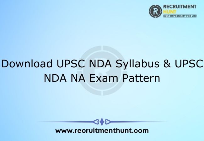 Download UPSC NDA Syllabus & UPSC NDA NA Exam Pattern