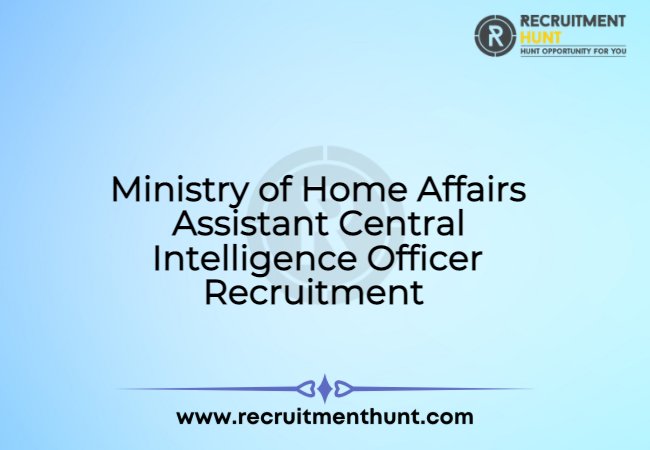 Ministry of Home Affairs Assistant Central Intelligence Officer Recruitment 2021