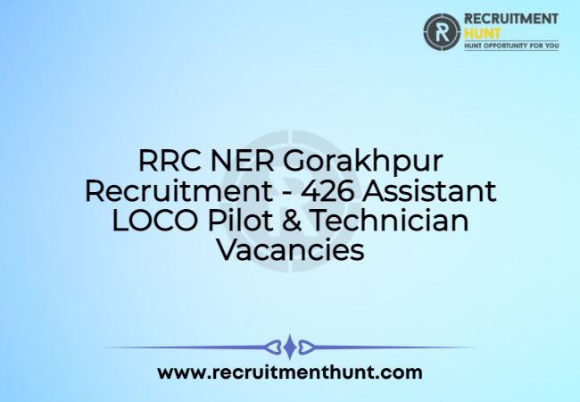 RRC NER Gorakhpur Recruitment 2021- 426 Assistant LOCO Pilot & Technician Vacancies
