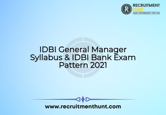 IDBI General Manager Syllabus & IDBI Bank Exam Pattern 2021