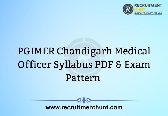 PGIMER Chandigarh Medical Officer Syllabus PDF & Exam Pattern 2021