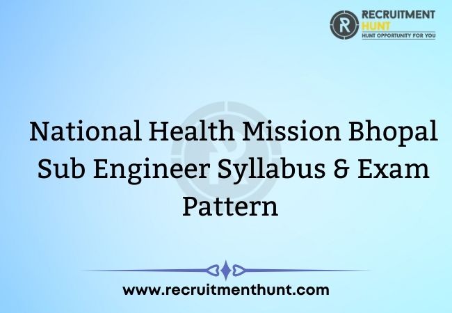 National Health Mission Bhopal Sub Engineer Syllabus & Exam Pattern 2021