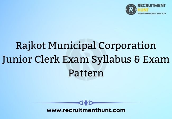 Rajkot Municipal Corporation Junior Clerk Exam Syllabus & Exam Pattern 2021