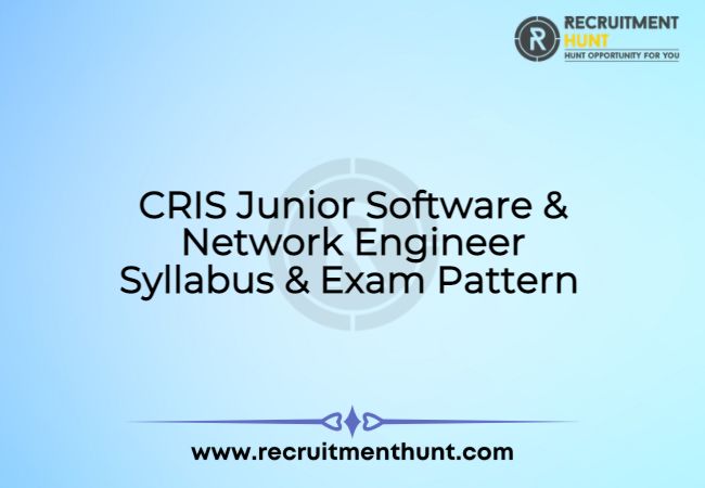 CRIS Junior Software & Network Engineer Syllabus & Exam Pattern 2021