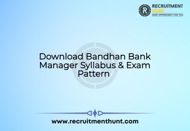 Download Bandhan Bank Manager Syllabus & Exam Pattern 2021