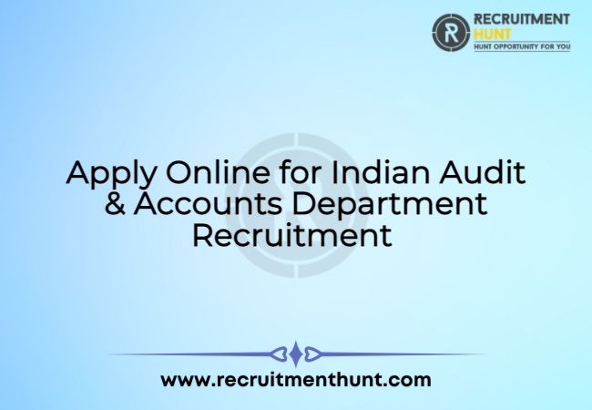 Apply Online for Indian Audit & Accounts Department Recruitment 2021
