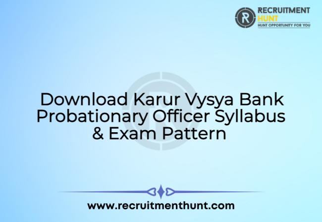 Download Karur Vysya Bank Probationary Officer Syllabus & Exam Pattern 2021