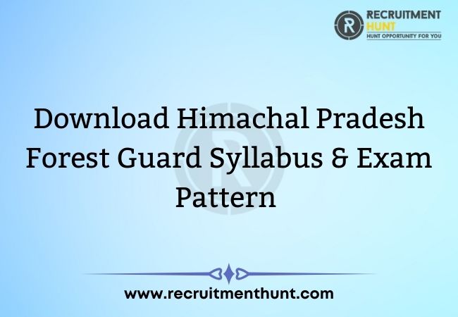 Download Himachal Pradesh Forest Guard Syllabus & Exam Pattern