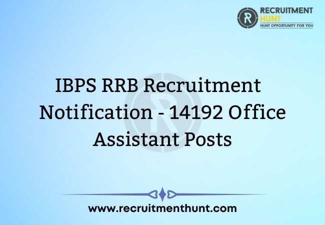 IBPS RRB Recruitment Notification - 14192 Office Assistant Posts