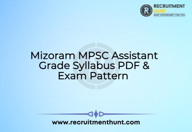 Mizoram MPSC Assistant Grade Syllabus PDF & Exam Pattern 2021