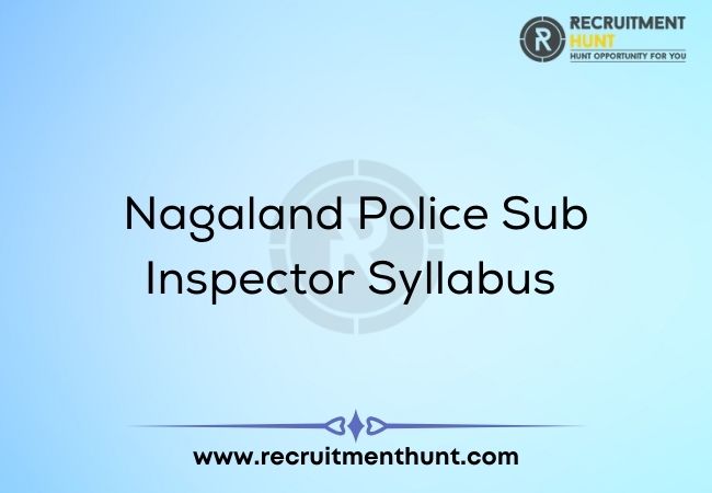 Nagaland Police Sub Inspector Syllabus