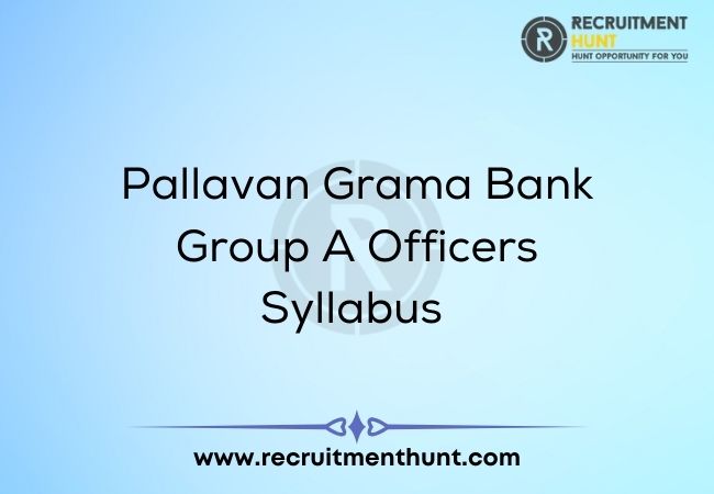 Pallavan Grama Bank Group A Officers Syllabus