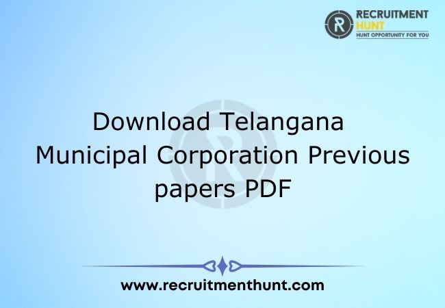 Download Telangana Muncipal Corporation Previous papers PDF