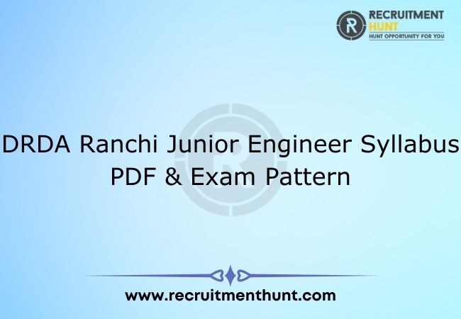 DRDA Ranchi Junior Engineer Syllabus PDF & Exam Pattern
