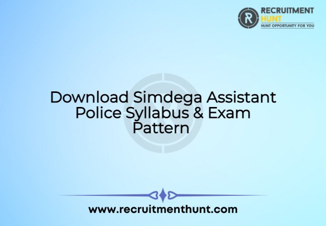 Download Simdega Assistant Police Syllabus & Exam Pattern 2021