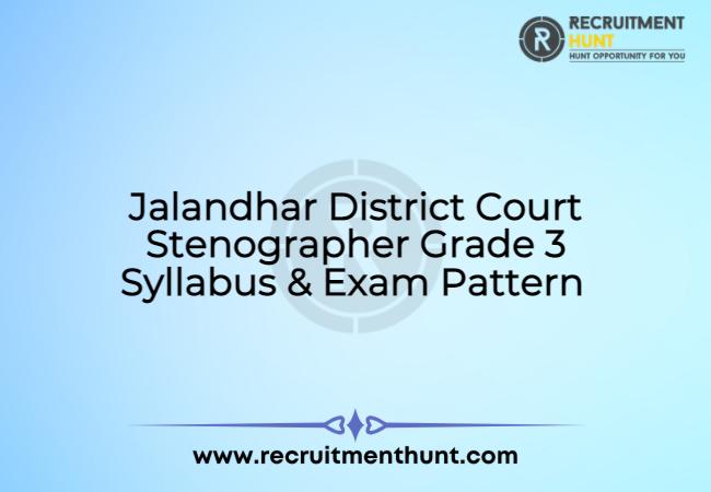 Jalandhar District Court Stenographer Grade 3 Syllabus & Exam Pattern 2021