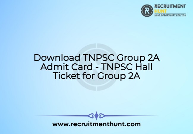 Download TNPSC Group 2A Admit Card 2021 - TNPSC Hall Ticket for Group 2A