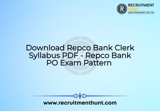 Download Repco Bank Clerk Syllabus PDF - Repco Bank PO Exam Pattern 2021