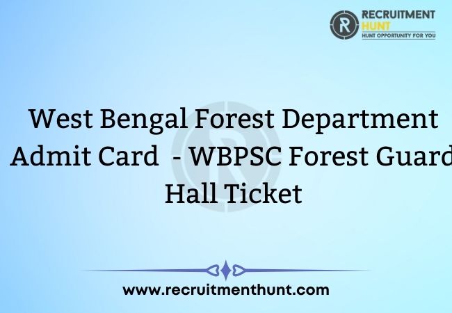 West Bengal Forest Department Admit Card 2021 - WBPSC Forest Guard Hall Ticket