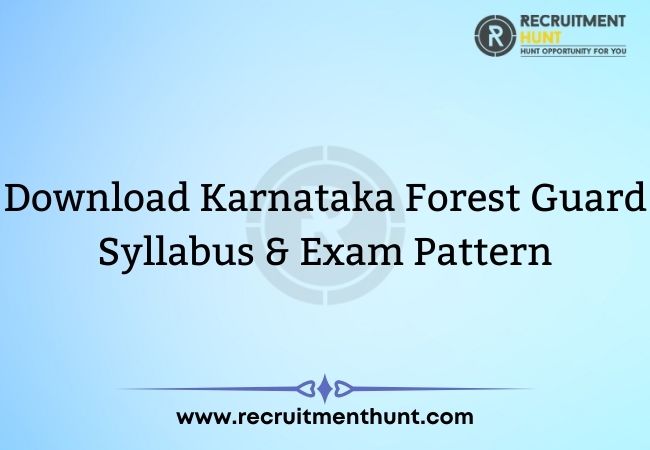 Download Karnataka Forest Guard Syllabus & Exam Pattern