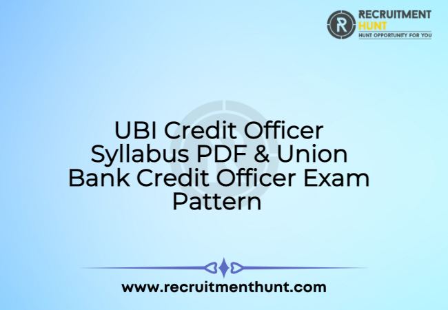 UBI Credit Officer Syllabus PDF & Union Bank Credit Officer Exam Pattern 2021