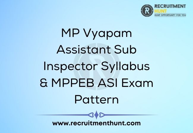 MP Vyapam Assistant Sub Inspector Syllabus & MPPEB ASI Exam Pattern
