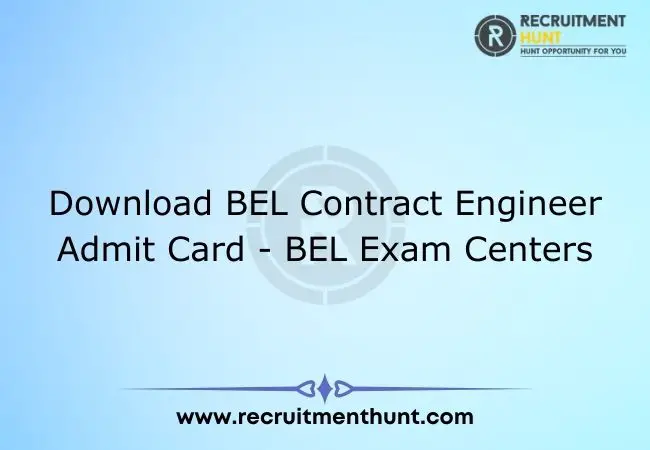Download BEL Contract Engineer Admit Card - BEL Exam Centers