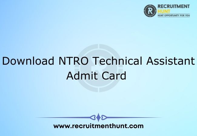 Download NTRO Technical Assistant Admit Card