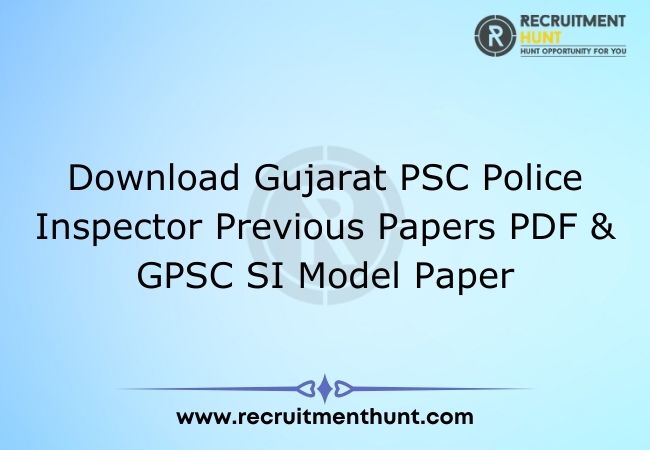 Download Gujarat PSC Police Inspector Previous Papers PDF & GPSC SI Model Paper