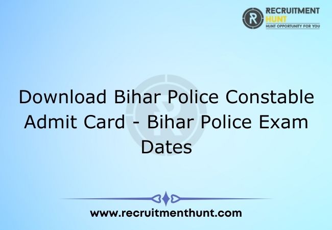 Download Bihar Police Constable Admit Card 2021 - Bihar Police Exam Dates