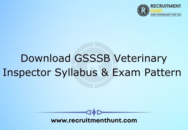 Download GSSSB Veterinary Inspector Syllabus & Exam Pattern