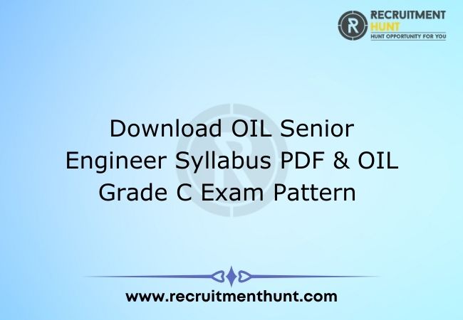 Download OIL Senior Engineer Syllabus PDF & OIL Grade C Exam Pattern