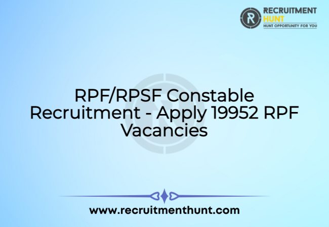 RPF/RPSF Constable Recruitment 2021 - Apply 19952 RPF Vacancies