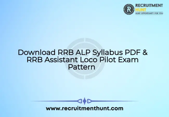 Download RRB ALP Syllabus PDF & RRB Assistant Loco Pilot Exam Pattern 2021