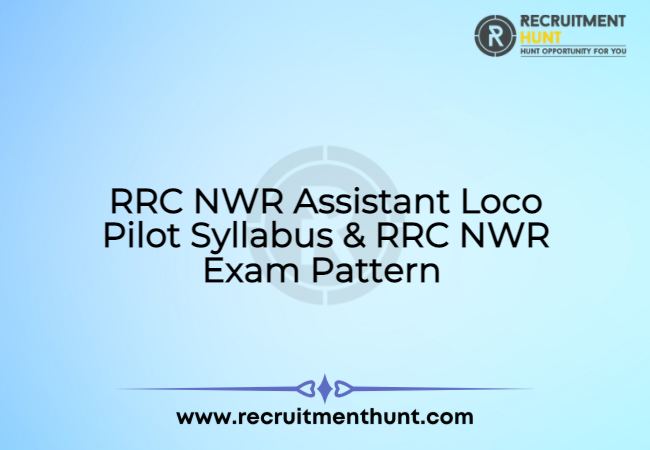 RRC NWR Assistant Loco Pilot Syllabus & RRC NWR Exam Pattern 2021