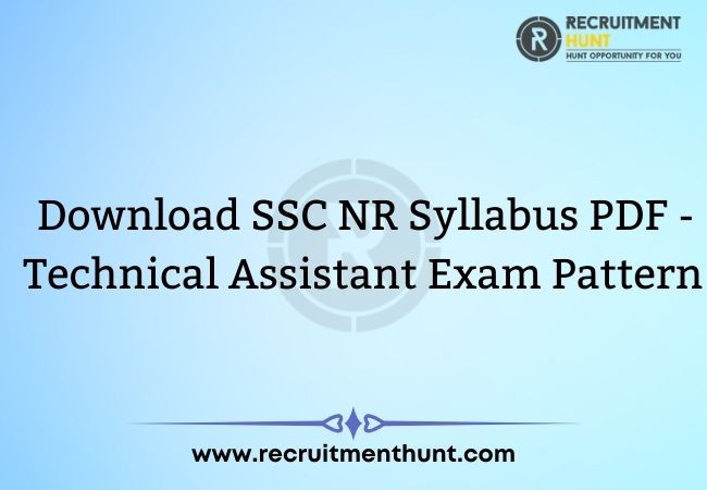 Download SSC NR Syllabus PDF - Technical Assistant Exam Pattern
