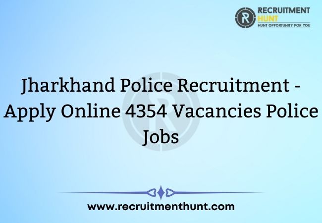 Jharkhand Police Recruitment 2021 - Apply Online 4354 Vacancies Police Jobs