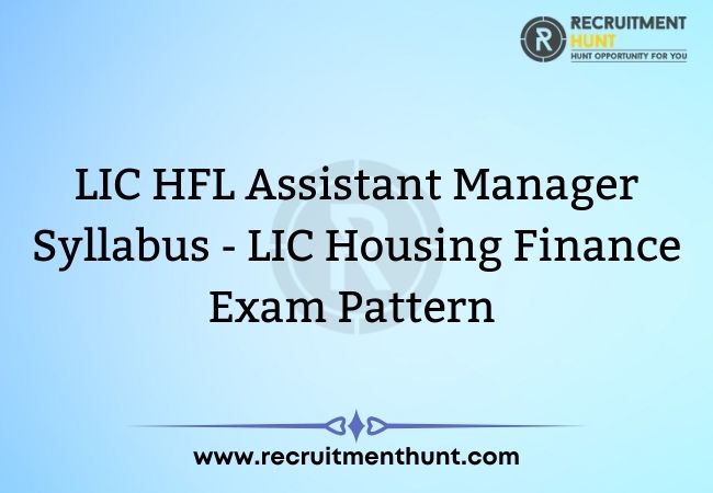 LIC HFL Assistant Manager Syllabus - LIC Housing Finance Exam Pattern