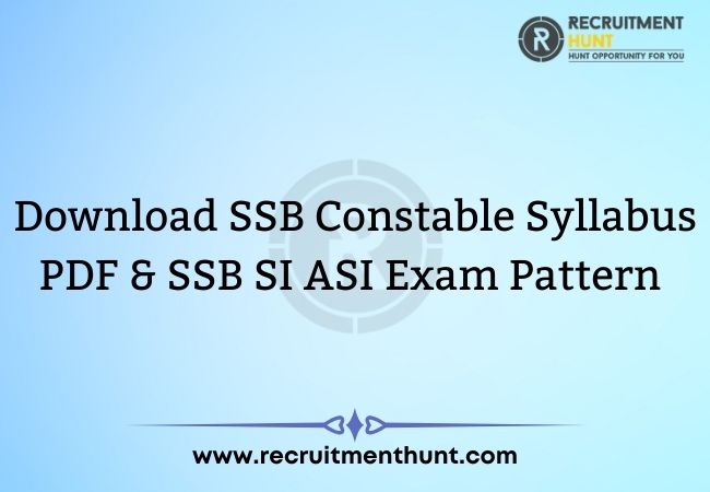 Download SSB Constable Syllabus PDF & SSB SI ASI Exam Pattern