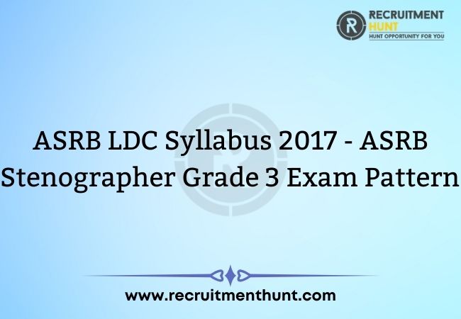 ASRB LDC Syllabus 2017 - ASRB Stenographer Grade 3 Exam Pattern 2021