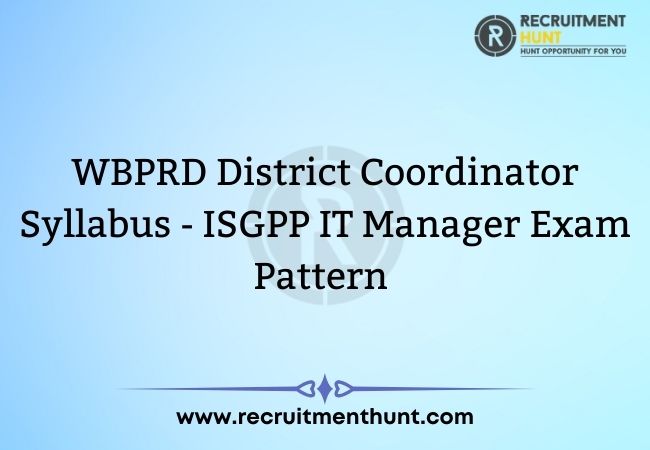 WBPRD District Coordinator Syllabus - ISGPP IT Manager Exam Pattern