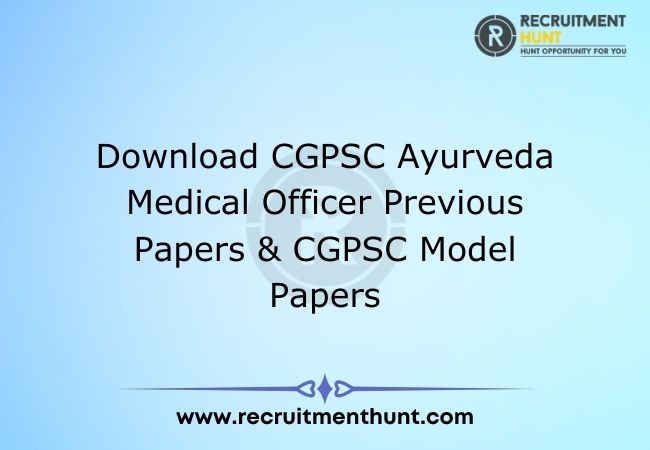 Download CGPSC Ayurveda Medical Officer Previous Papers & CGPSC Model Papers