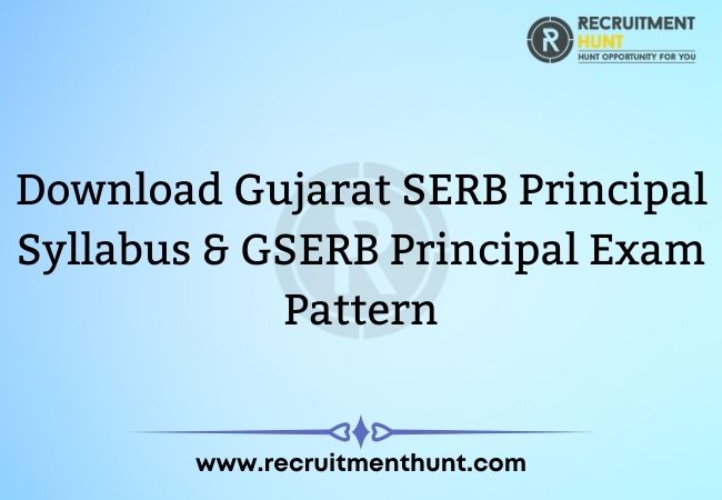 Download Gujarat SERB Principal Syllabus & GSERB Principal Exam Pattern