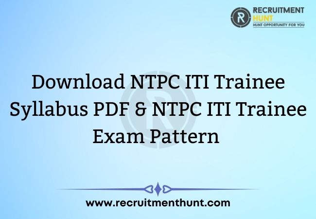 Download NTPC ITI Trainee Syllabus PDF & NTPC ITI Trainee Exam Pattern