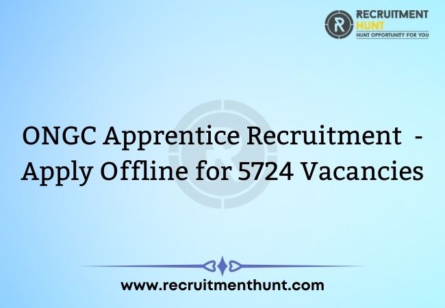 ONGC Apprentice Recruitment 2021 - Apply Offline for 5724 Vacancies