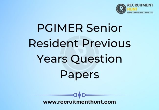 PGIMER Senior Resident Previous Years Question Papers