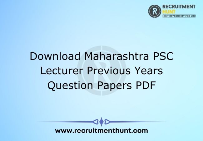 Download Maharastra PSC Lecturer Previous Years Question Papers PDF