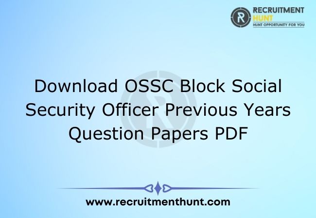 Download OSSC Block Social Security Officer Previous Years Question Papers PDF