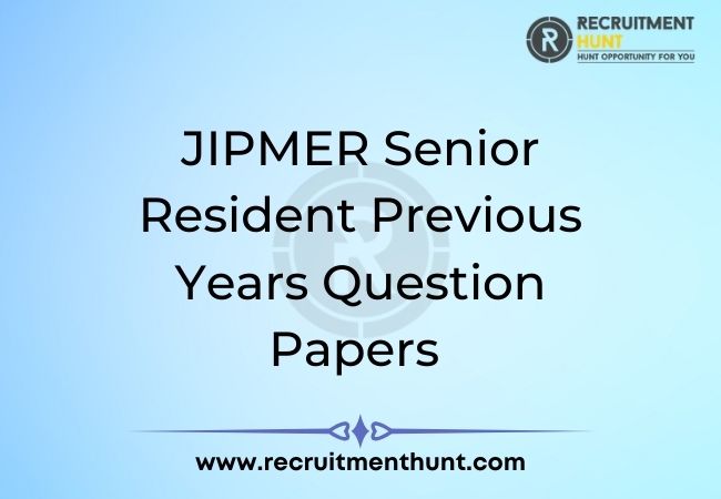 JIPMER Senior Resident Previous Years Question Papers