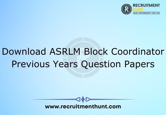 Download ASRLM Block Coordinator Previous Years Question Papers